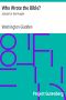 [Gutenberg 6928] • Who Wrote the Bible? : a Book for the People